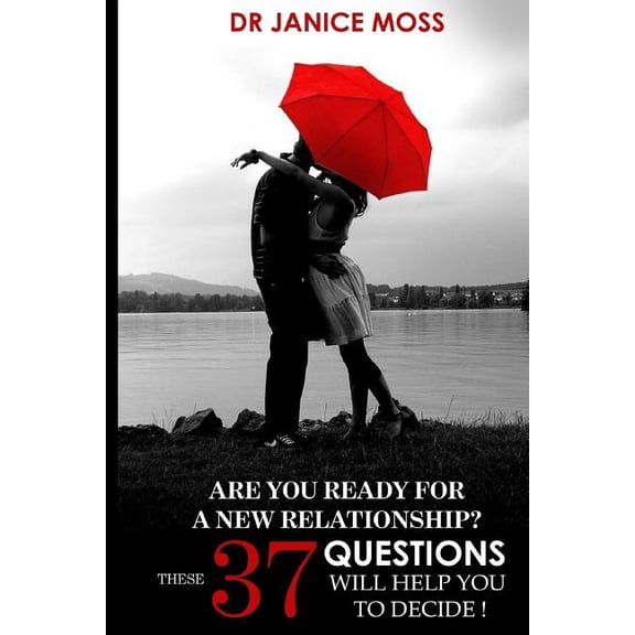 Are you ready for a new relationship?: These 37 Questions will help you decide!, (Paperback)