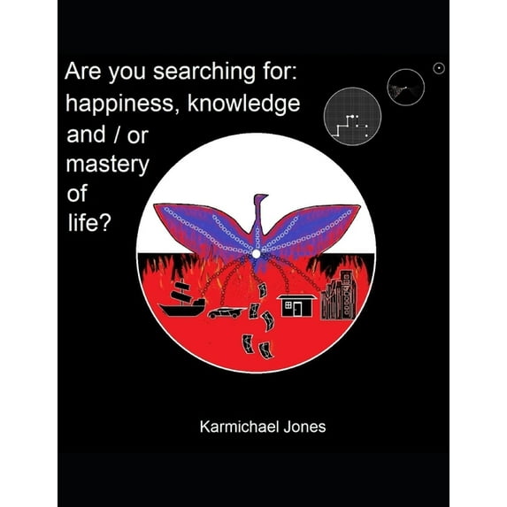 Are you searching for happiness, knowledge and /or mastery of life? : Why are we here? (Paperback)