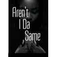 thumbnail image 1 of Aren't I Da Same (Paperback), 1 of 1