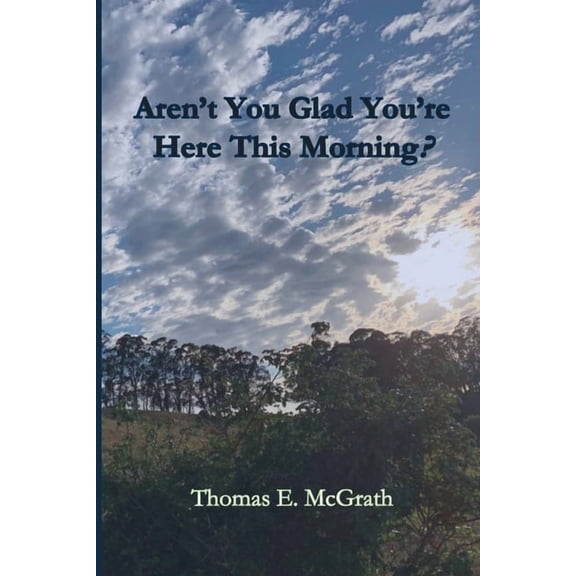 Aren't You Glad Your'e Here This Morning?, (Paperback)