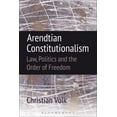 thumbnail image 1 of Arendtian Constitutionalism: Law, Politics and the Order of Freedom, (Hardcover), 1 of 1