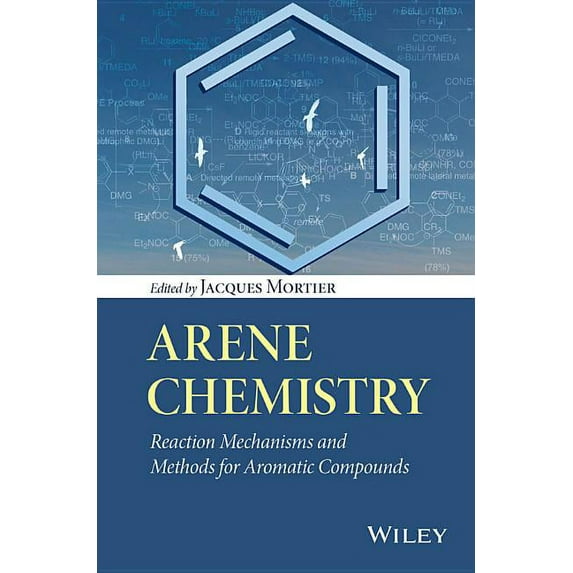 Arene Chemistry: Reaction Mechanisms and Methods for Aromatic Compounds, (Hardcover)