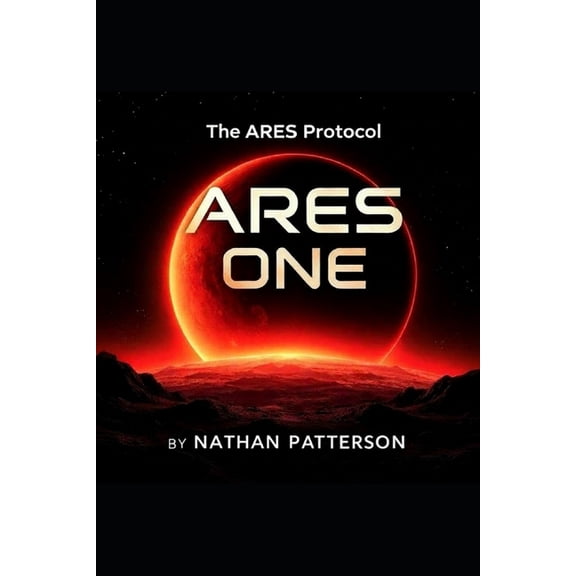 The Ares Protocol Ares One: The ARES Protocol, Book 1, (Paperback)