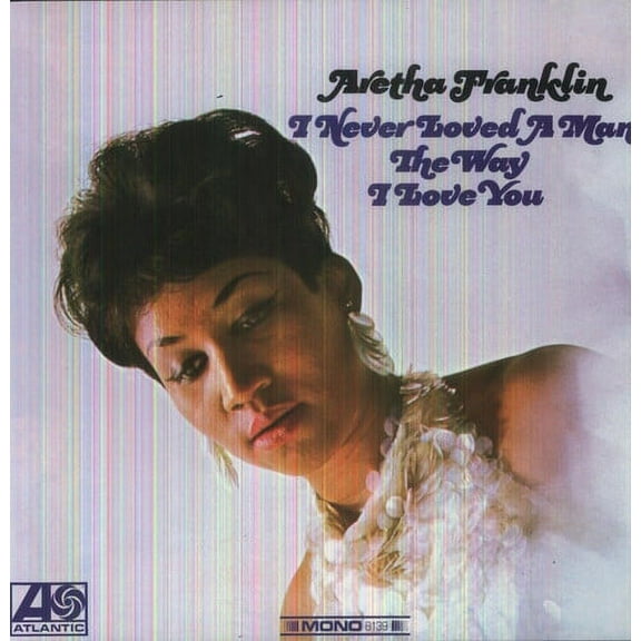 Aretha Franklin - I Never Loved a Man the Way I Love You - Music & Performance - Vinyl