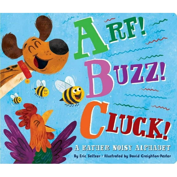 Arf! Buzz! Cluck!: A Rather Noisy Alphabet (Board Book)