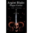 thumbnail image 1 of Argent Blade Argent Blade: Plague Carrier, Book 2, (Paperback), 1 of 1
