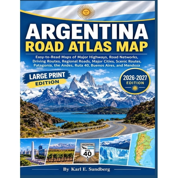 Argentina Road Atlas Map: Easy-to-Read Maps of Major Highways, Road Networks, Driving Routes, Regional Roads, Major Citi, (Paperback)