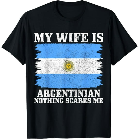 Argentinian Wife Nothing Scares Me Husband Funny Argentina T-Shirt