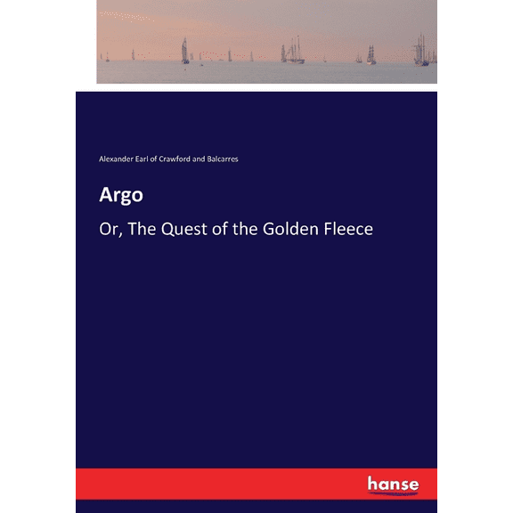 Argo: Or, The Quest of the Golden Fleece, (Paperback)
