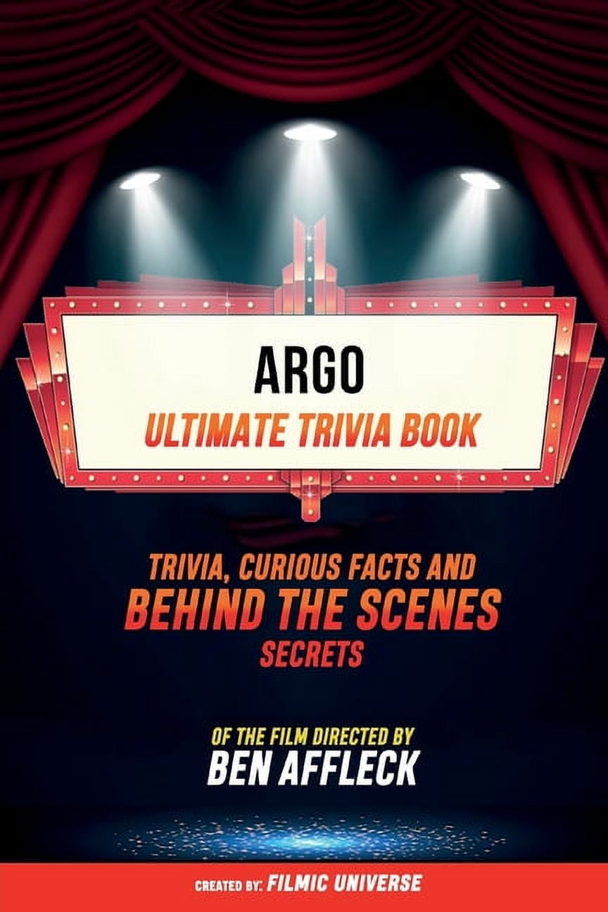 Argo Ultimate Trivia Book Trivia, Curious Facts And Behind The