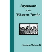 Argonauts of the Western Pacific. an Account of Native Enterprise and Adventure in the Archipelagoes of Melanesian New Guinea (Hardcover)