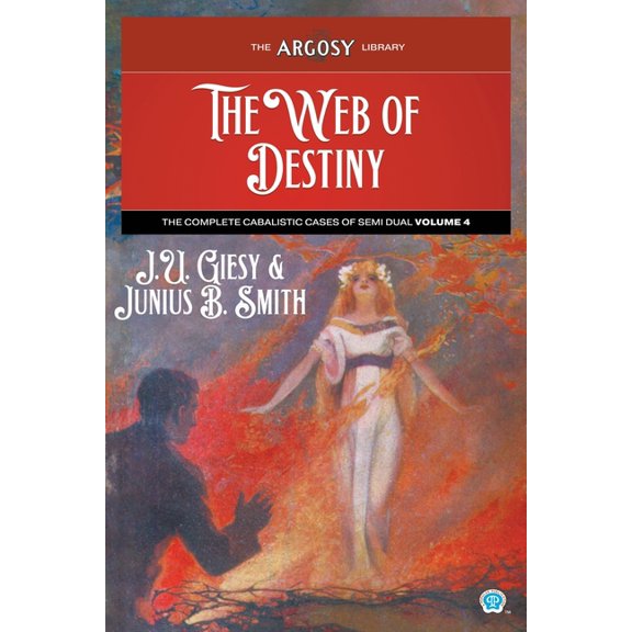 Argosy Library The Web of Destiny: The Complete Cabalistic Cases of Semi Dual, Volume 4, Book 153, (Paperback)