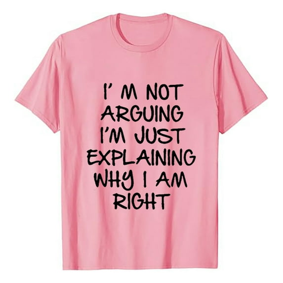 I'm Not Arguing I'm Just Explaining Why I'm Right T Shirt Shirts for Tall Men Men T Shirts Graphic Pack Corset Shirt Heavy Weight T Shirt Mens Big And Tall Shirt Pizza Planet Shirt Turtle Neck T