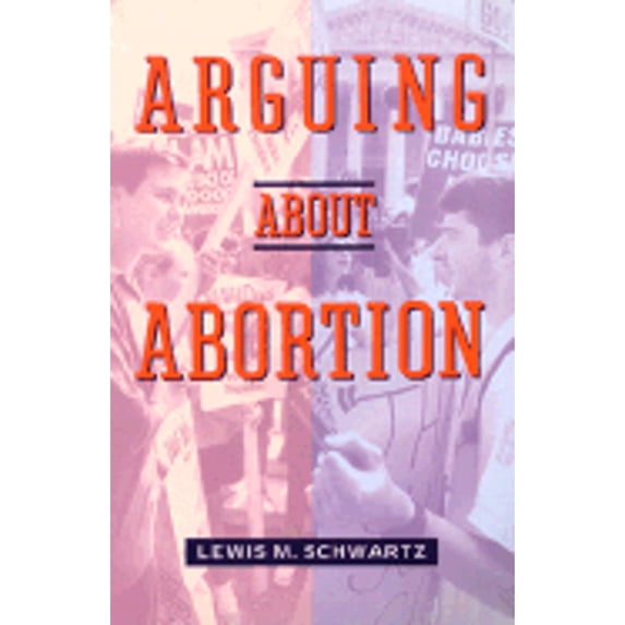 Pre-Owned Arguing about Abortion (Paperback) 0534195423 9780534195427