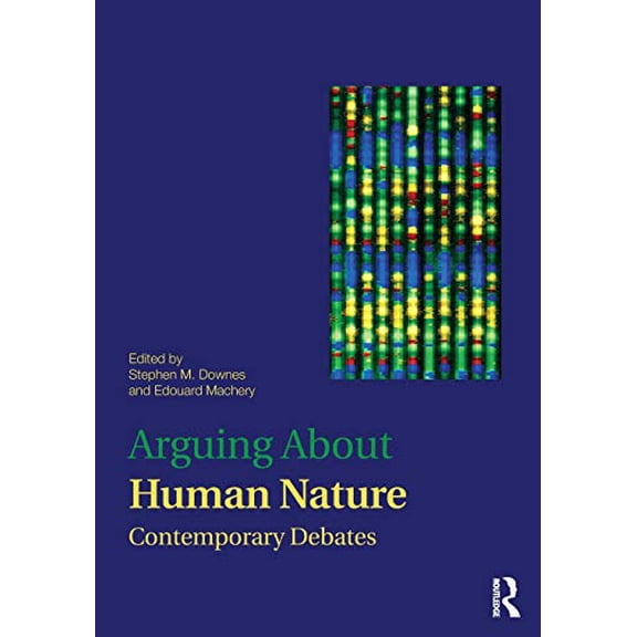 Pre-Owned Arguing About Human Nature: Contemporary Debates (Arguing About Philosophy)