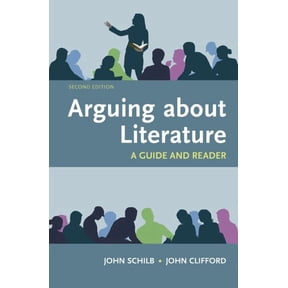 Arguing about Literature : A Guide and Reader