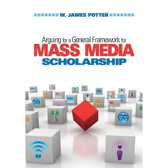 Arguing for a General Framework for Mass Media Scholarship, (Paperback)