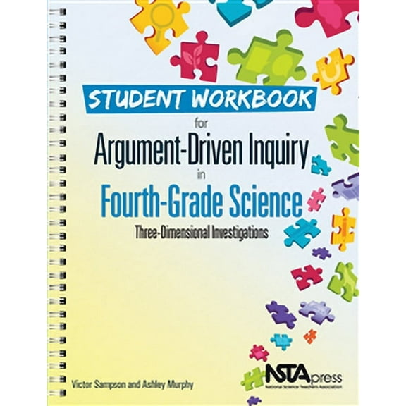Argument-Driven Inquiry: Student Workbook for Argument-Driven Inquiry in Fourth-Grade Science : Three Dimensional Investigations (Paperback)