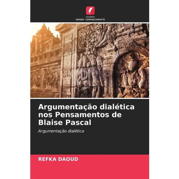 Argumentao dialtica nos Pensamentos de Blaise Pascal, (Paperback)