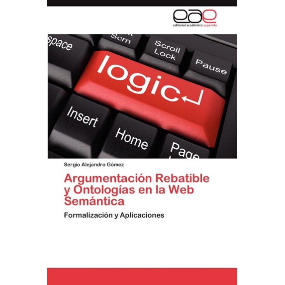 Argumentacion Rebatible y Ontologias En La Web Semantica (Paperback)