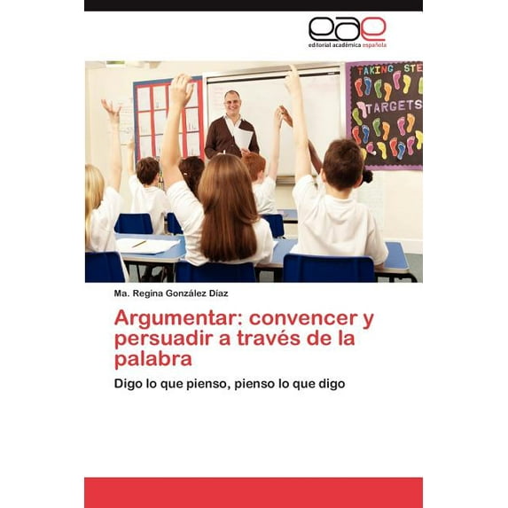 Argumentar: convencer y persuadir a través de la palabra (Paperback)