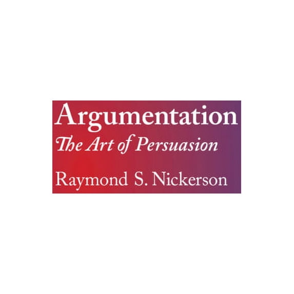 Argumentation: The Art of Persuasion, (Hardcover)