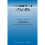 Argumentation Library Anyone Who Has a View Theoretical Contributions to the Study of Argumentation, Book 8, Paperback