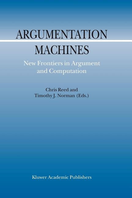 Argumentation Library Argumentation Machines: New Frontiers in Argument ...