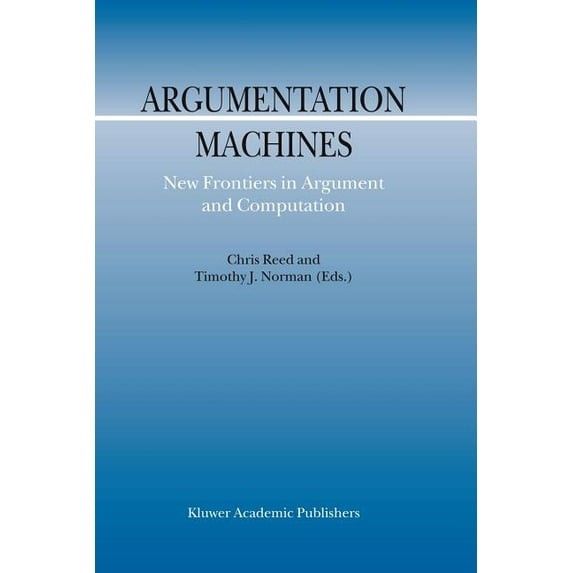 Argumentation Library Argumentation Machines: New Frontiers in Argument and Computation, Book 9, (Paperback)