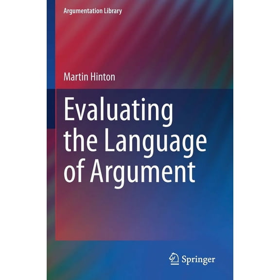Argumentation Library Evaluating the Language of Argument, Book 37, (Paperback)
