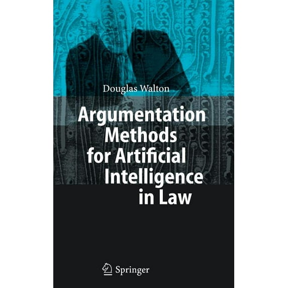 Argumentation Methods for Artificial Intelligence in Law, (Hardcover)
