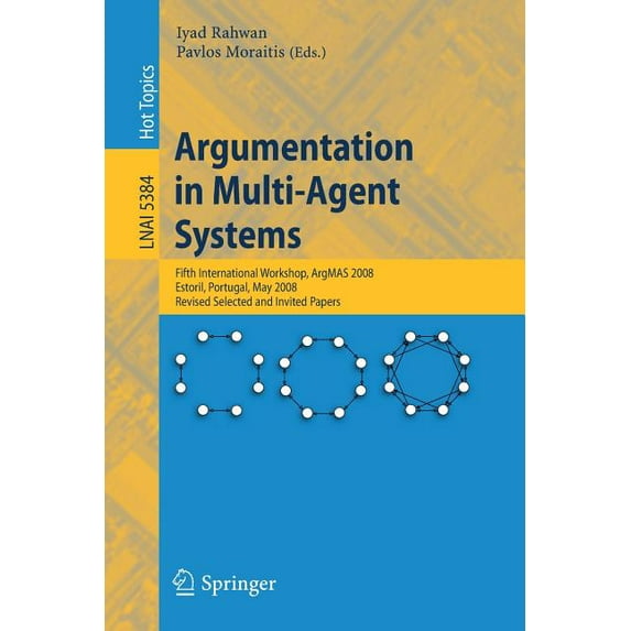 Argumentation in Multi-Agent Systems: Fifth International Workshop, ArgMAS 2008, Estoril, Portugal, May 12, 2008, Revise, (Paperback)