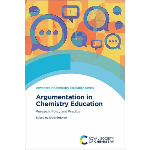 Advances in Chemistry Education Argumentation in Chemistry Education: Research, Policy and Practice, Book 2, (Paperback)