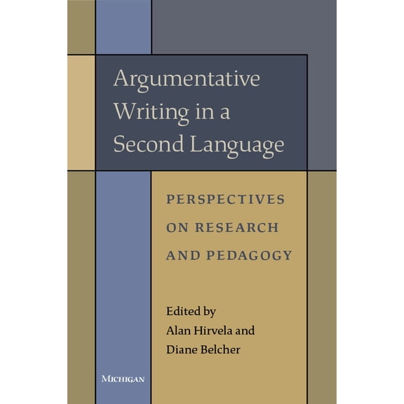 Argumentative Writing in a Second Language: Perspectives on Research and Pedagogy, (Paperback)
