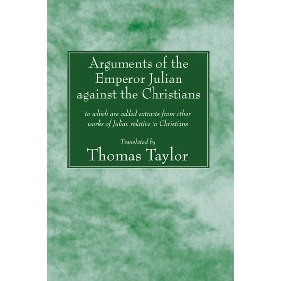 Arguments of the Emperor Julian against the Christians (Paperback)