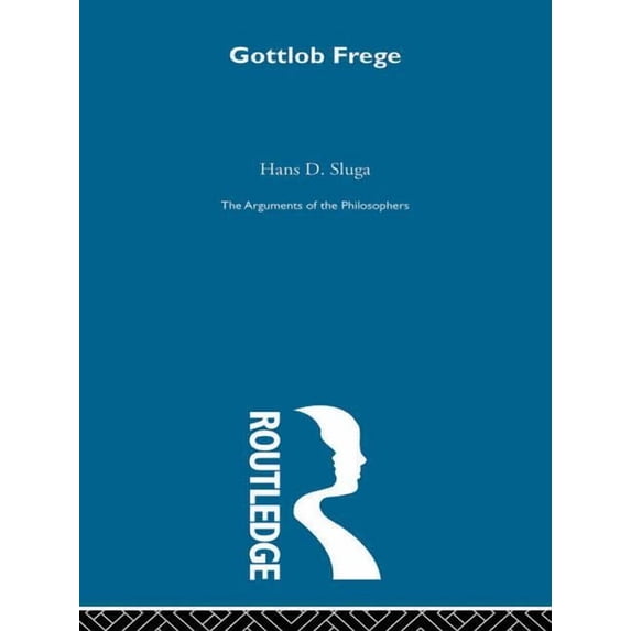 Arguments of the Philosophers Frege - Arg Philosophers (RPD), (Paperback)