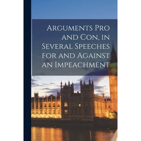 Arguments pro and Con, in Several Speeches for and Against an Impeachment [microform] (Paperback)