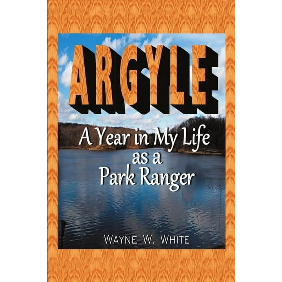 Argyle: A Year In My Life As a Park Ranger, (Paperback)