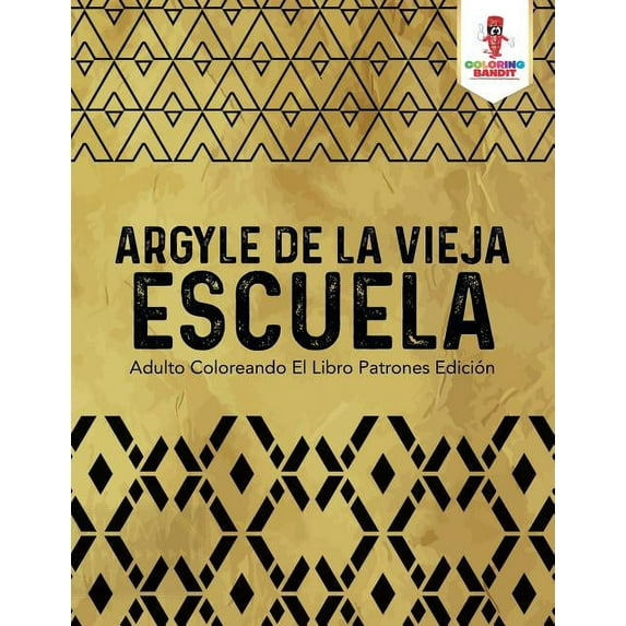 Argyle De La Vieja Escuela: Adulto Coloreando El Libro Patrones Edición, (Paperback)