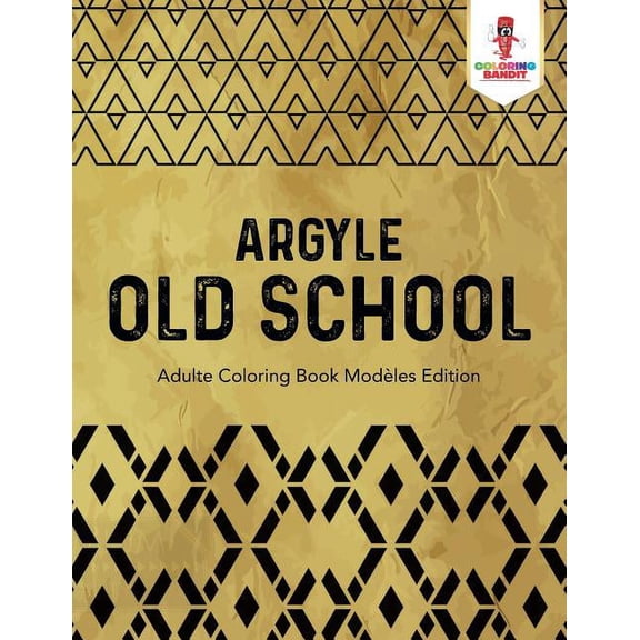Argyle Old School: Adulte Coloring Book Modles Edition, (Paperback)