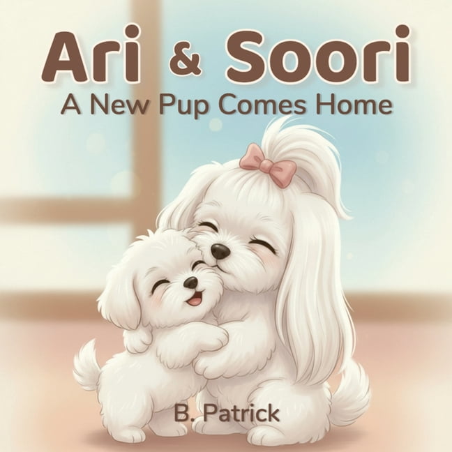 Ari & Soori: A New Pup Comes Home, (Paperback)