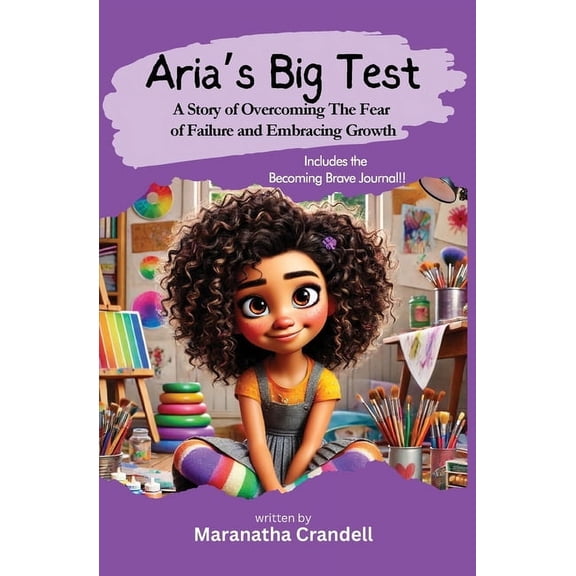 Aria's Big Test: A Story of Overcoming The Fear of Failure and Embracing Growth, (Paperback)