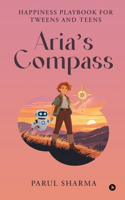 Aria's Compass: Happiness Playbook for Tweens and Teens, (Paperback)