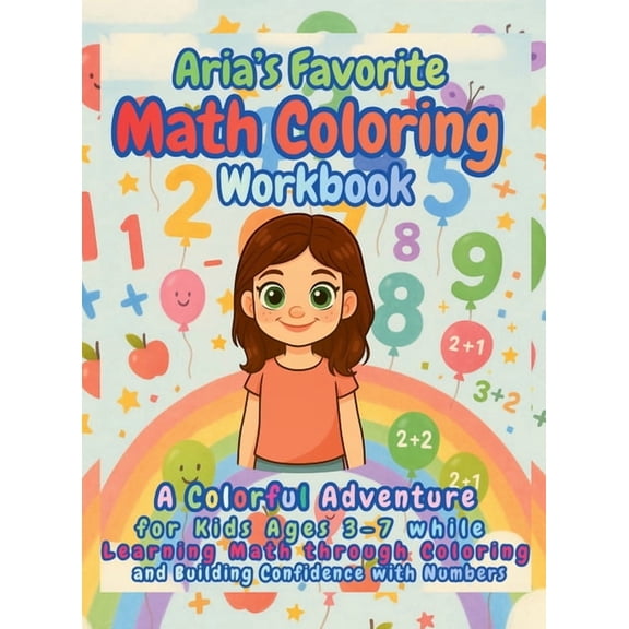 Aria's Favorite Math Coloring Workbook: A Colorful Adventure for Kids Ages 3-7 while Learning Math through Coloring, (Hardcover)