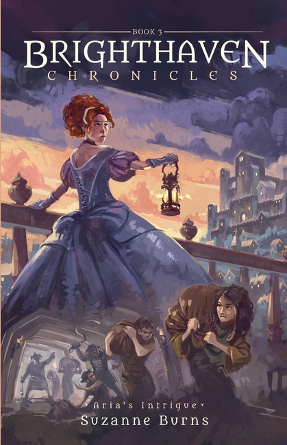 Aria's Intrigue: Brighthaven Chronicles Book 3, (Paperback)