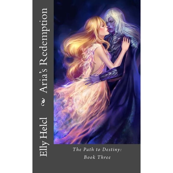 Path to Destiny Aria's Redemption: The Path to Destiny: Book Three, Book 3, (Paperback)