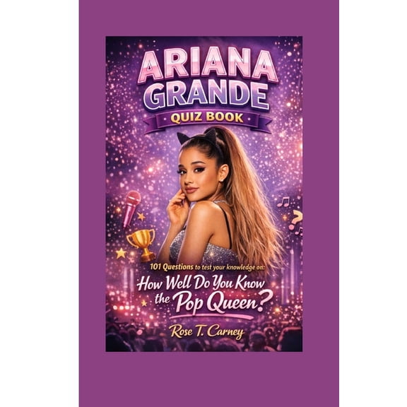 Ariana Grande Quiz Book: 101 Questions to test your knowledge on: How Well Do You Know the Pop Queen?, (Paperback)