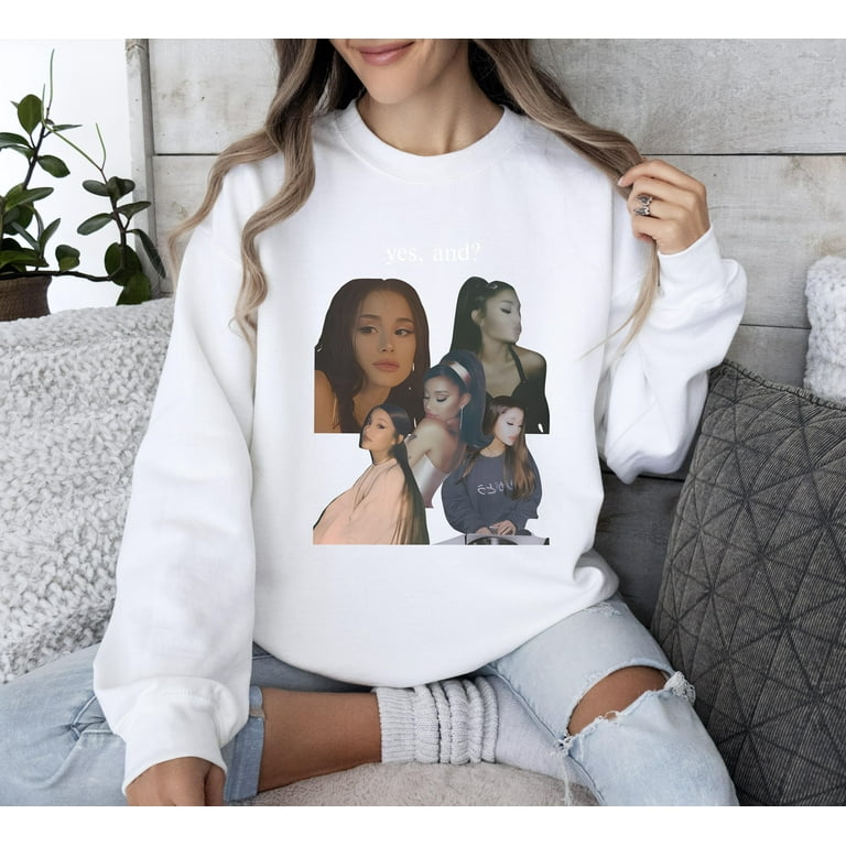 Ariana Sweatshirt Ariana Grande Graphic Sweatshirt Ariana Grande Sweatshirt Yes And Sweatshirt Yes And Ariana Grande Sweatshirt Arianator Teeshirts Walmart