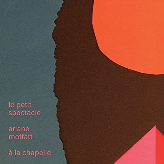 Ariane Moffatt - Le Petit Spectacle A La Chapelle - Music & Performance - CD