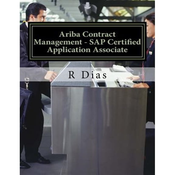 Ariba Contract Management - SAP Certified Application Associate (Paperback) by R Dias